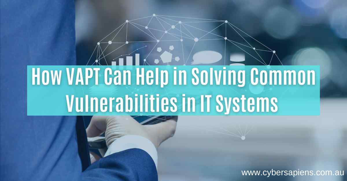 how vapt can help in solving common vulnerabilities in it systems 