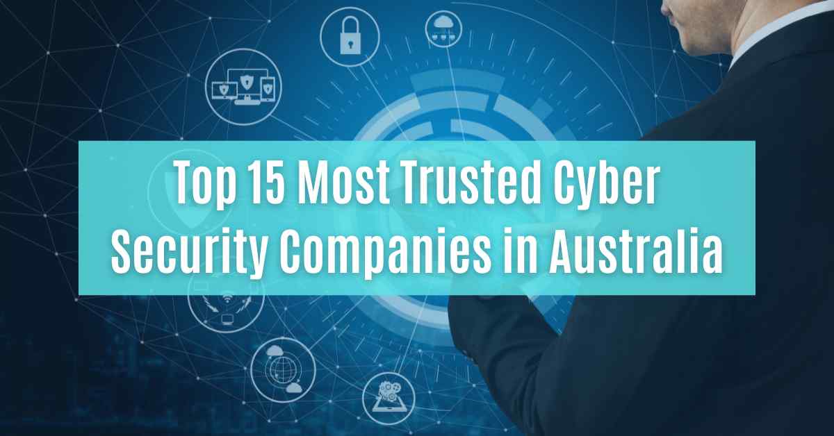 top 15 most trusted cyber security companies in australia