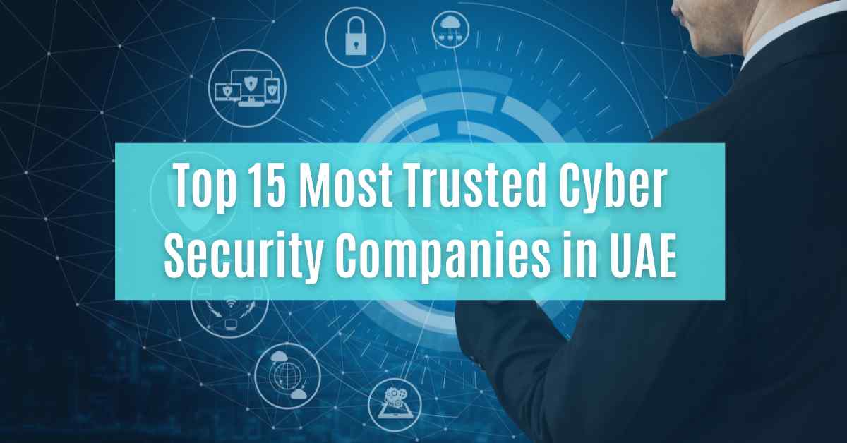 top 15 most trusted cyber security companies in uae cybersapiens