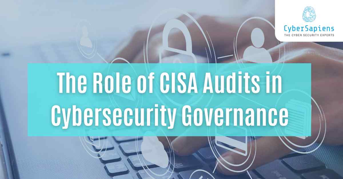 the role of cisa audits in cybersecurity governance
