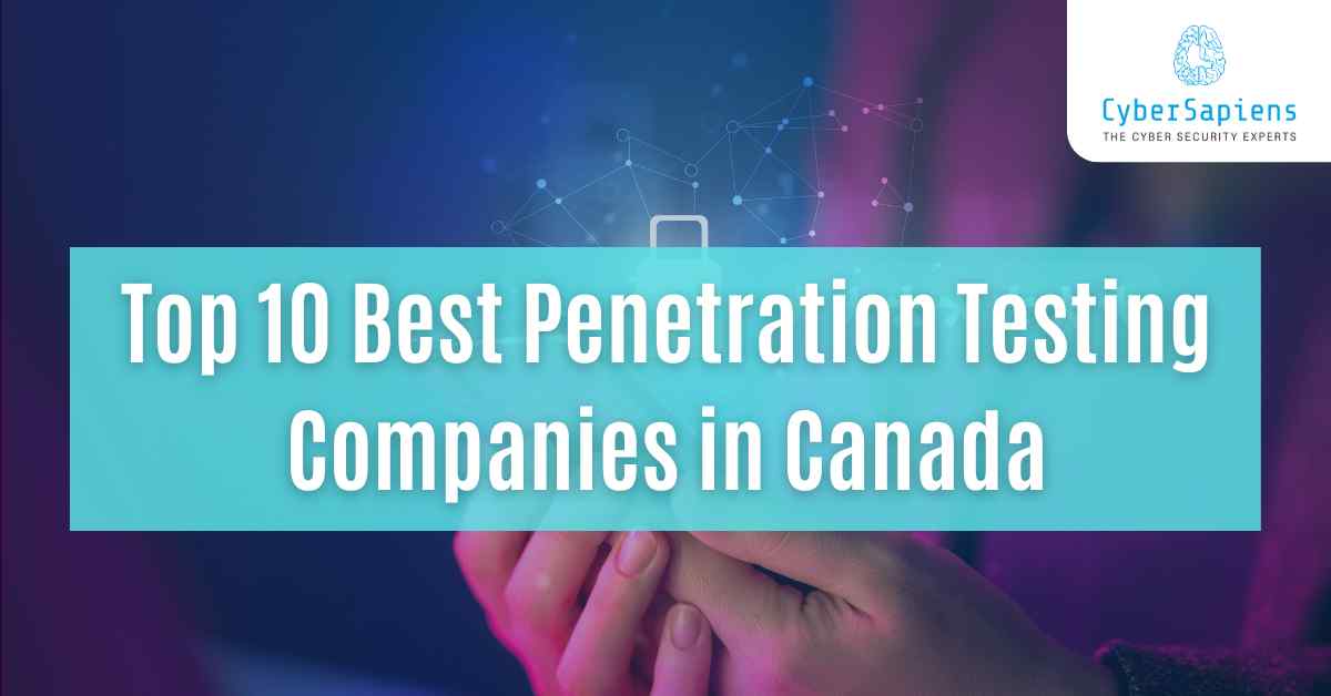 top 10 best penetration testing companies in canada cybersapiens cybersecurity company