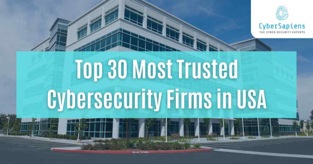 top 30 most trusted cybersecurity firms in usa