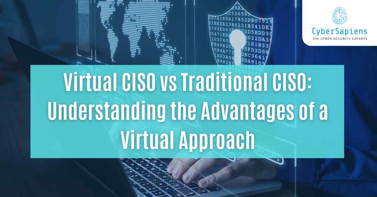 virtual ciso vs traditional ciso understanding the advantages of a virtual approach