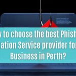 how to choose the best phishing simulation service providers for your business in perth