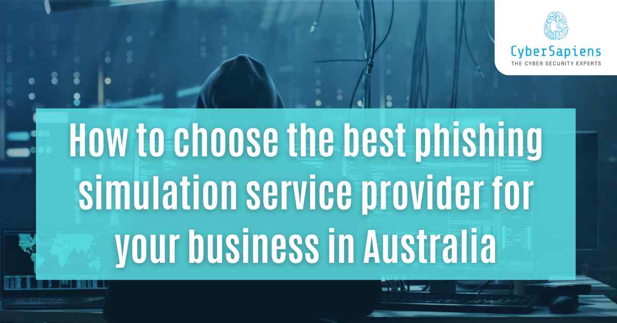 how to choose the best phishing simulation service provider for your business in australia