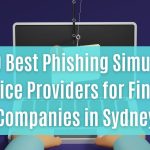 top 10 best phishing simulation service providers for fintech companies in sydney