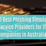 top 10 best phishing simulation service providers for it companies in australia