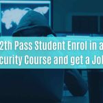 can a 12th pass student enrol in a cyber security course and get a job cybersapiens