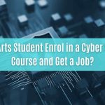 can an arts student enrol in a cyber security course and get a job cybersapiens