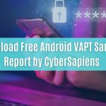 download free android vapt sample report by cybersapiens