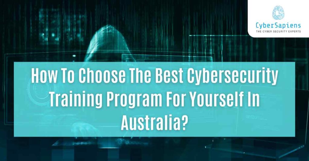 how to choose the best cybersecurity training program for yourself in australia