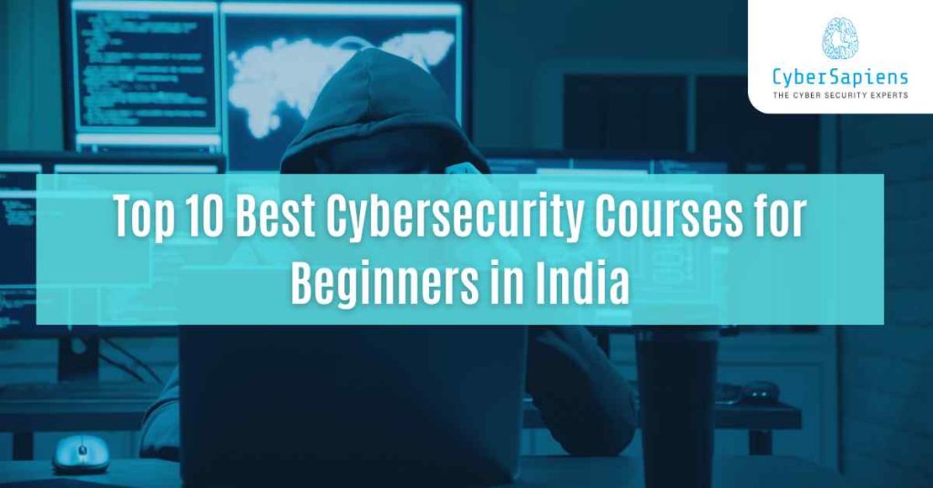 top 10 best cybersecurity courses for beginners in india