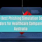 top 10 best phishing simulation service providers for healthcare companies in australia