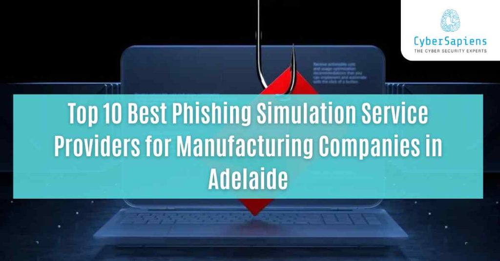 top 10 best phishing simulation service providers for manufacturing companies in adelaide
