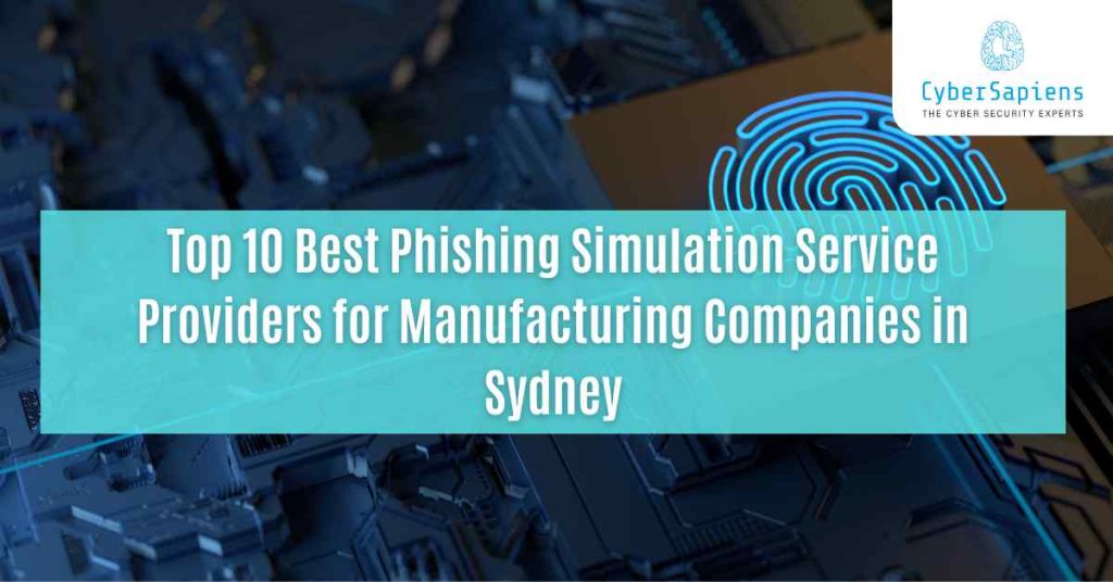 top 10 best phishing simulation service providers for manufacturing companies in sydney