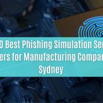 top 10 best phishing simulation service providers for manufacturing companies in sydney