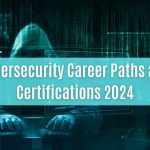 cybersecurity career paths and certifications 2024