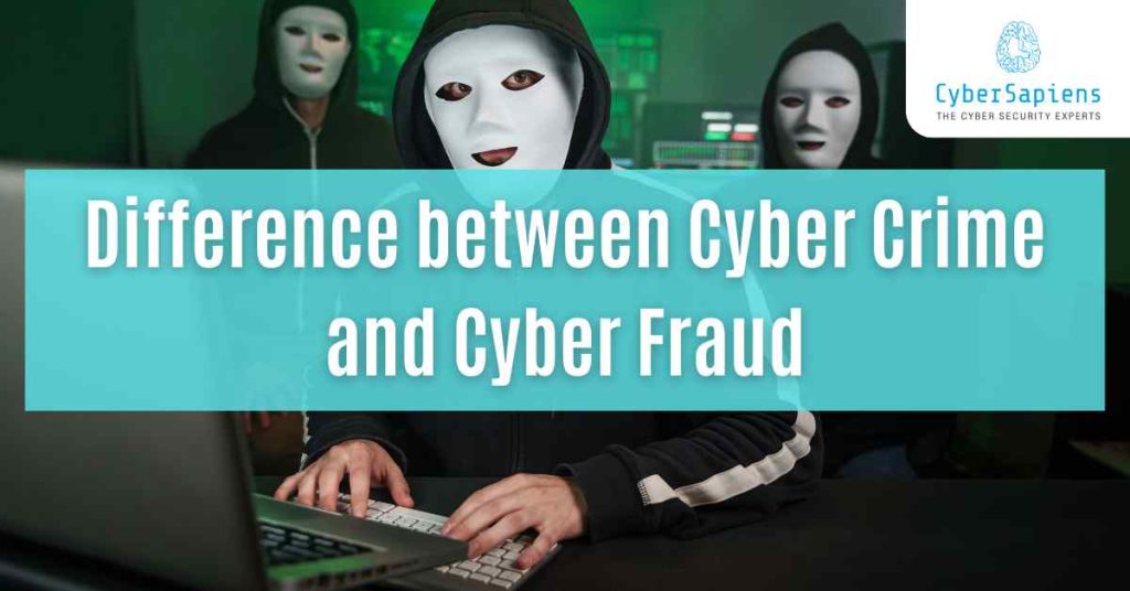 difference between cyber crime and cyber fraud