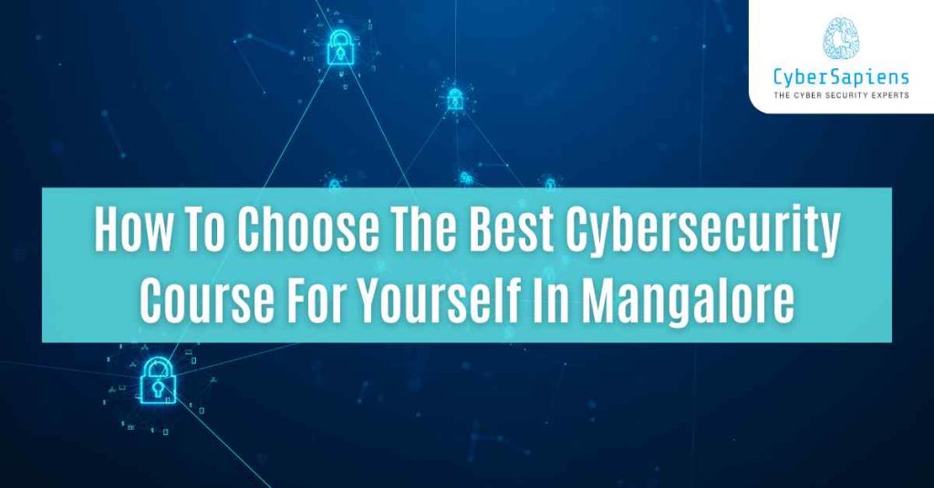 how to choose the best cybersecurity course for yourself in mangalore