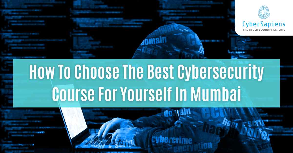 how to choose the best cybersecurity course for yourself in mumbai