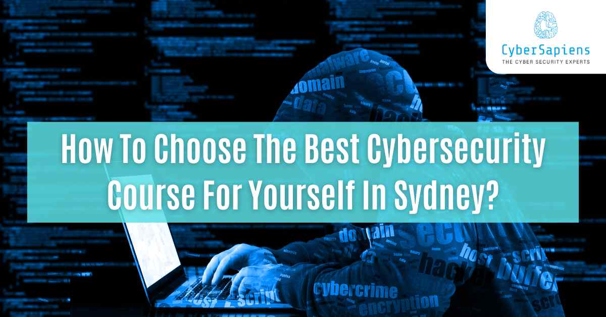 how to choose the best cybersecurity course for yourself in sydney