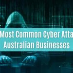 top 10 most common cyber attacks on australian businesses