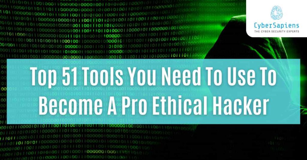 top 51 tools you need to use to become a pro ethical hacker