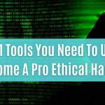 top 51 tools you need to use to become a pro ethical hacker