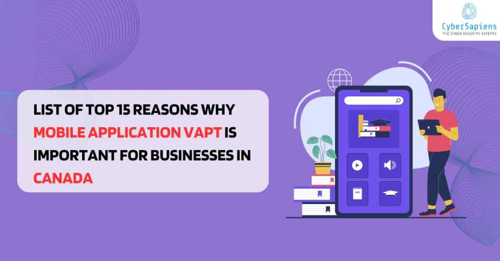 list of top 15 reasons why mobile application vapt is important for businesses in canada