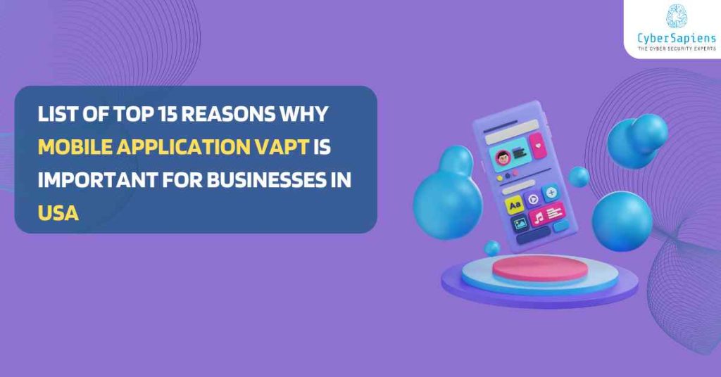 list of top 15 reasons why mobile application vapt is important for businesses in the united states 1