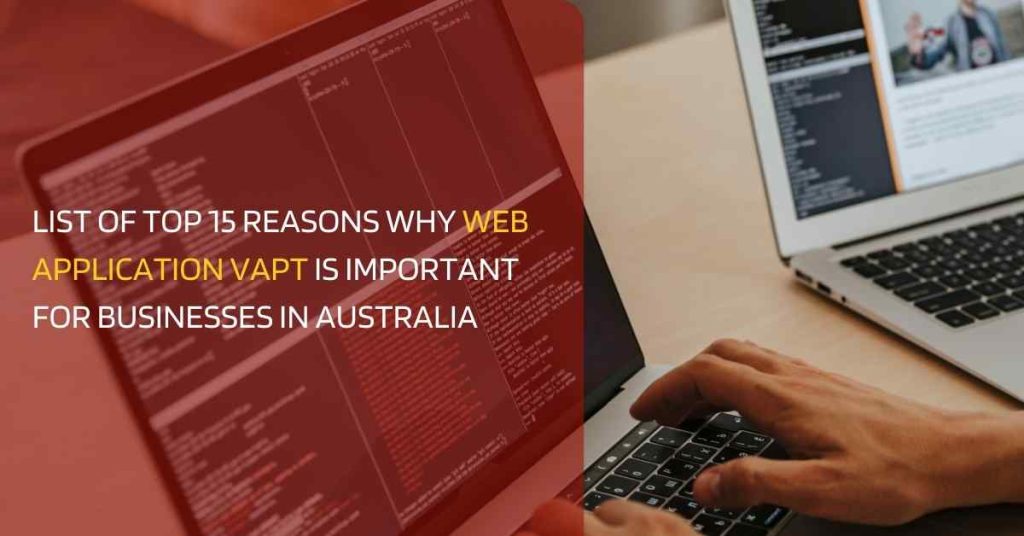 list of top 15 reasons why web application vapt is important for businesses in australia