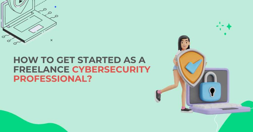 how to get started as a freelance cybersecurity professional