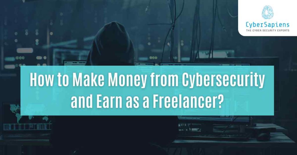 how to make money from cybersecurity and earn as a freelancer