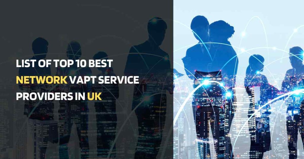 list of top 10 best network vapt service providers in the united kingdom