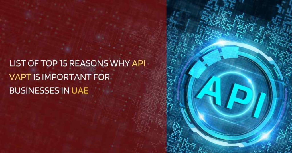 list of top 15 reasons why api vapt is important for businesses in uae