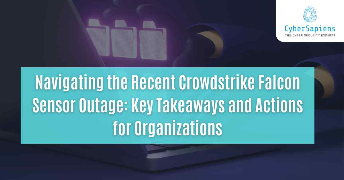 navigating the recent crowdstrike falcon sensor outage