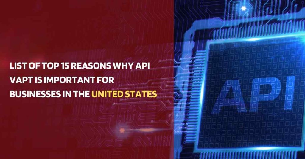 top 15 reasons why api vapt is important for businesses in the united states