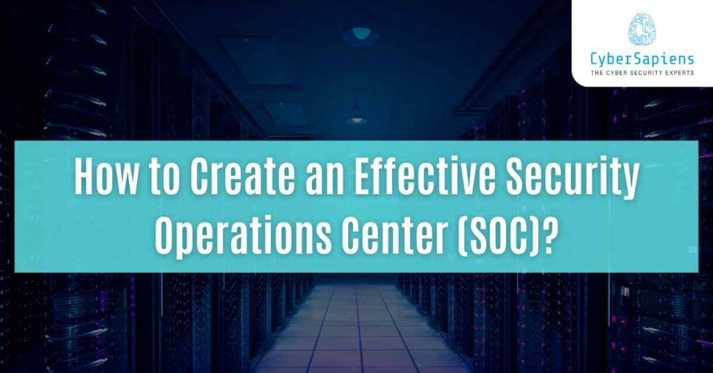 how to create an effective security operations center