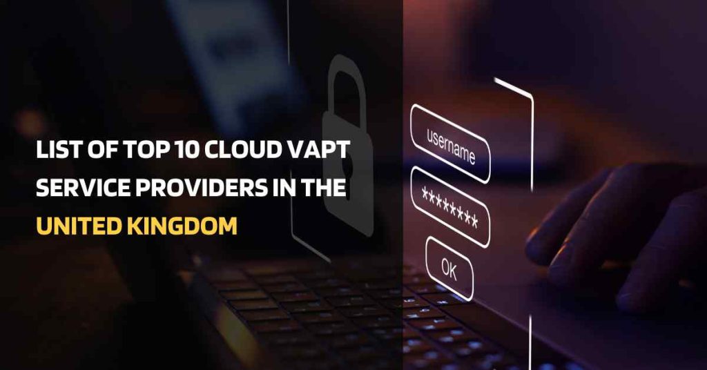 list of  top 10 cloud vapt service providers in the united kingdom