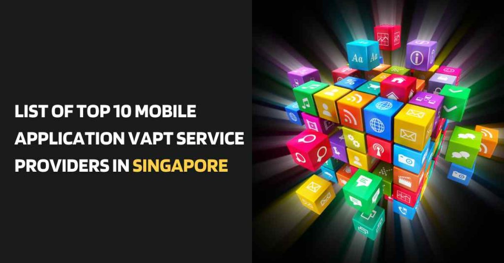 list of top 10 mobile application vapt service providers in singapore