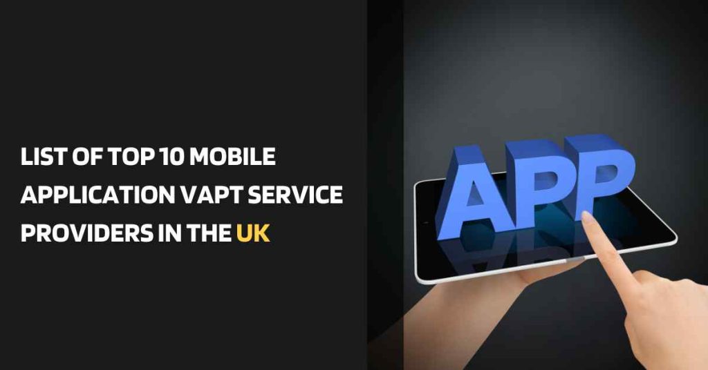 list of top 10 mobile application vapt service providers in the united kingdom