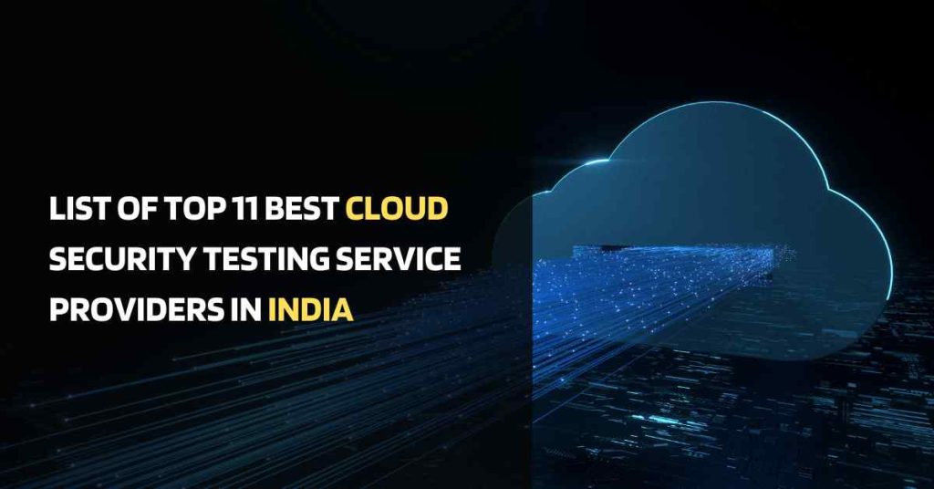 list of top 11 best cloud security testing service providers in india