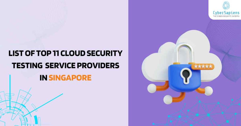 list of top 11 best cloud security testing service providers in singapore 