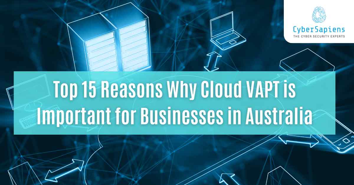 top 15 reasons why cloud vapt is important for businesses in australia