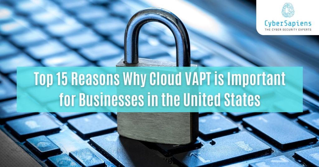 top 15 reasons why cloud vapt is important for businesses in the united states