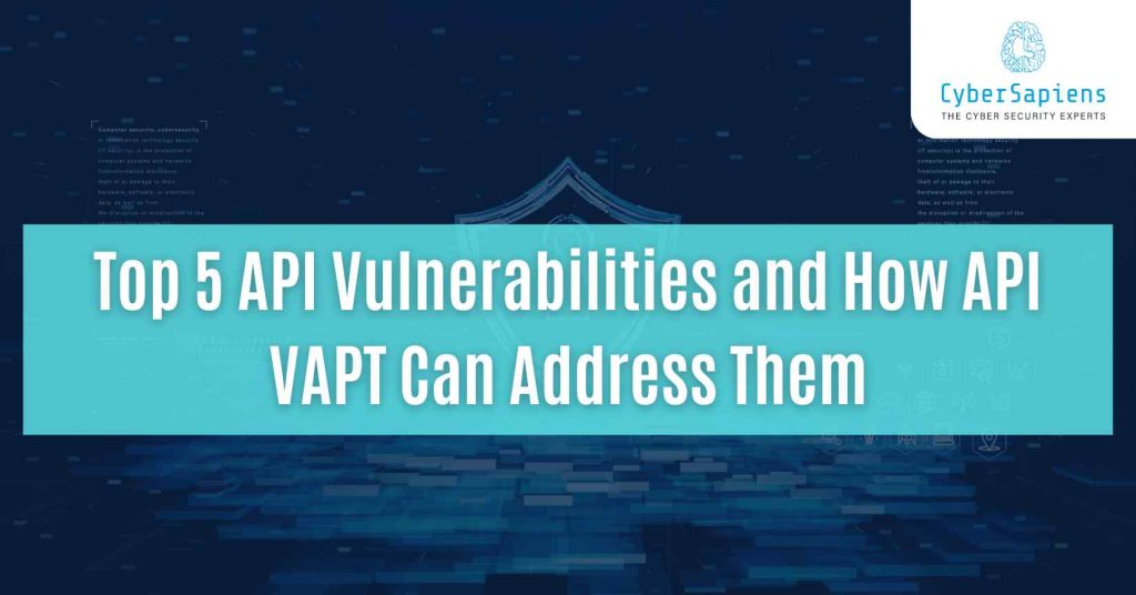 top 5 api vulnerabilities and how api vapt can address them