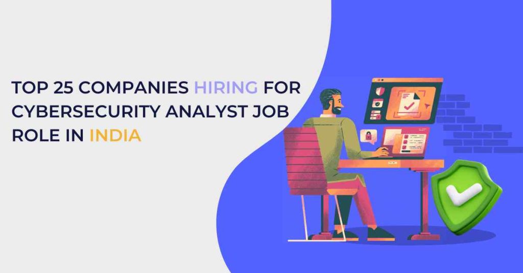 list of top 25 companies hiring for cyber security analyst job role in india