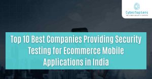 top 10 best companies providing security testing for ecommerce mobile applications in india