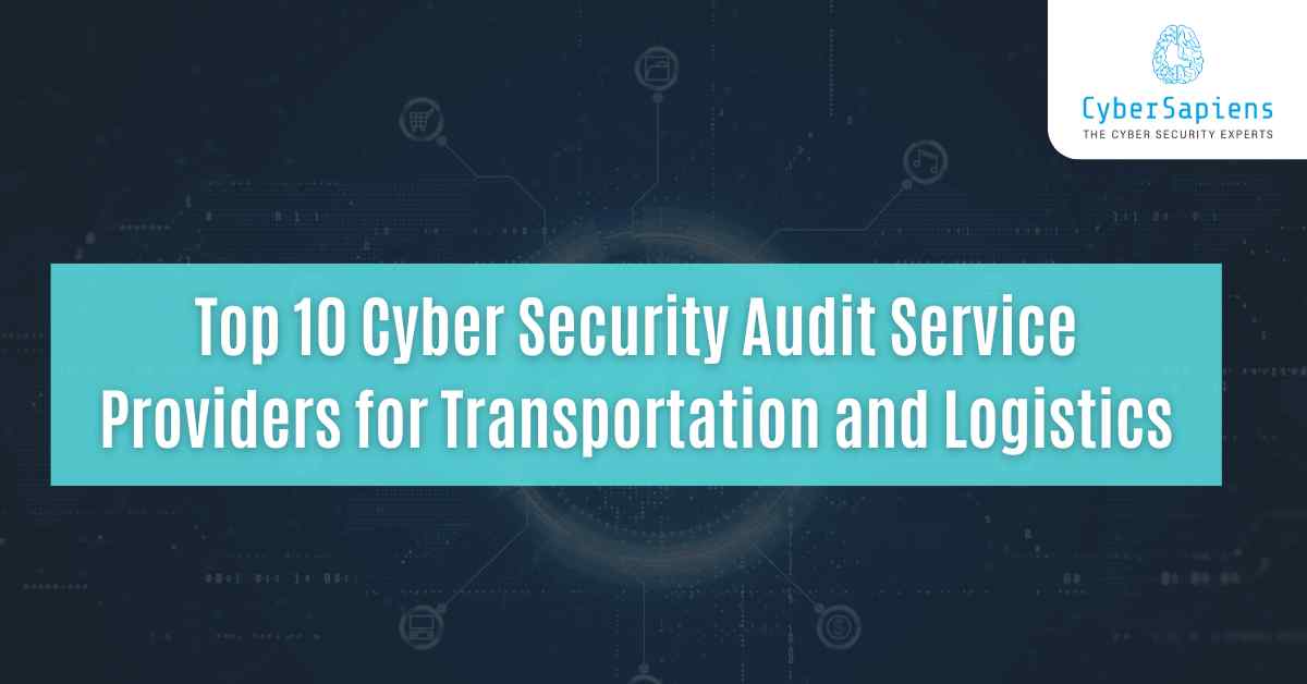 top 10 cyber security audit service providers for transportation and logistics