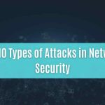 top 10 types of attacks in network security